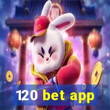 120 bet app